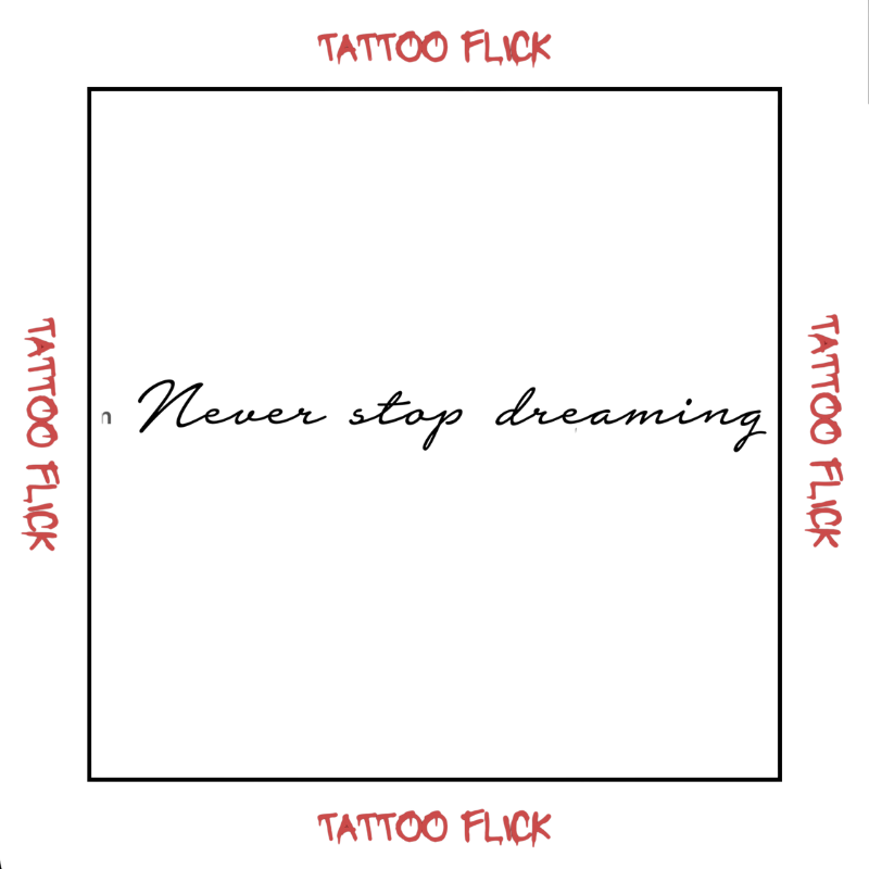 Never Stop Dreaming - Temporary Tattoo